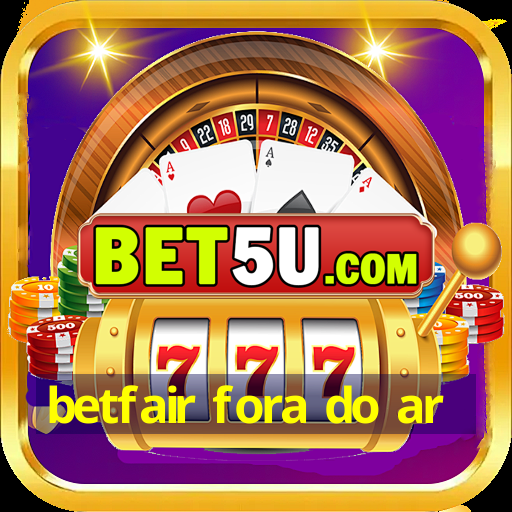 betfair fora do ar